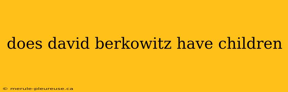 does david berkowitz have children