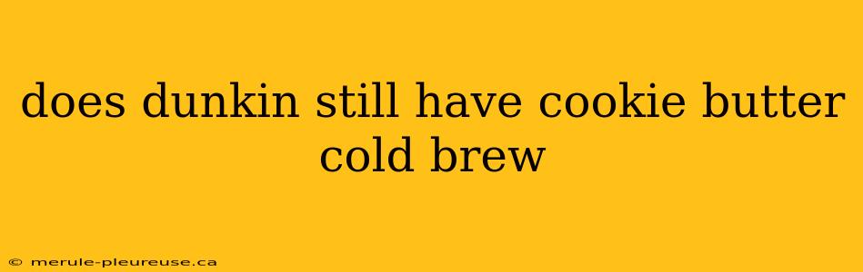 does dunkin still have cookie butter cold brew