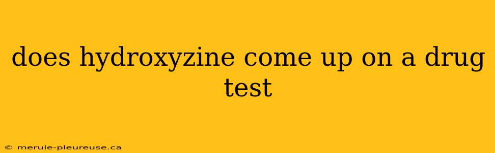 does hydroxyzine come up on a drug test