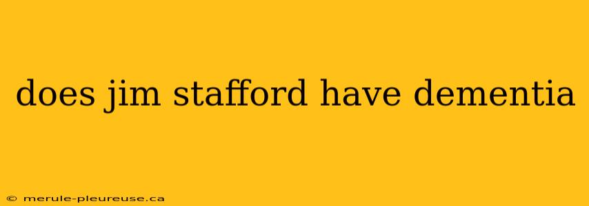 does jim stafford have dementia