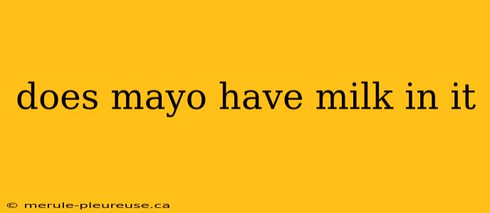 does mayo have milk in it