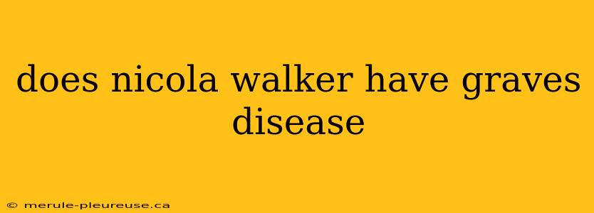 does nicola walker have graves disease