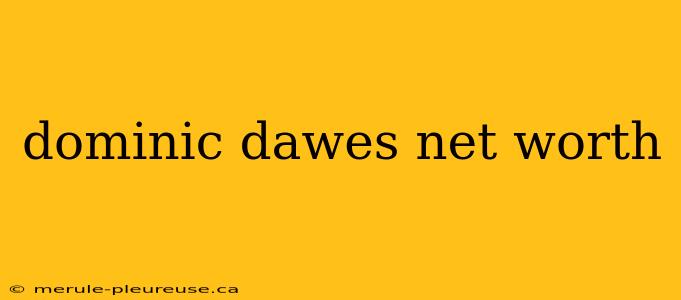 dominic dawes net worth