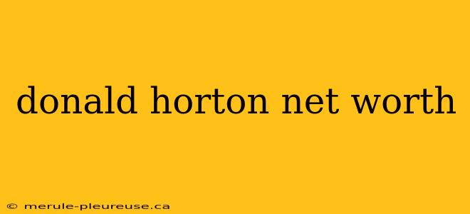 donald horton net worth