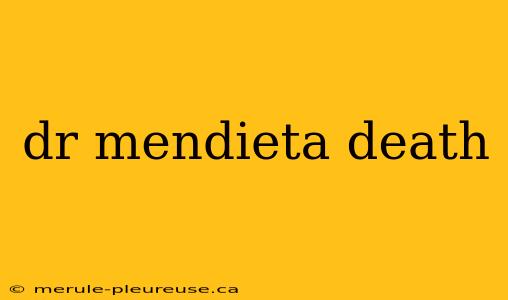 dr mendieta death