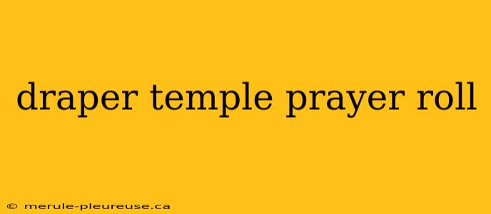 draper temple prayer roll