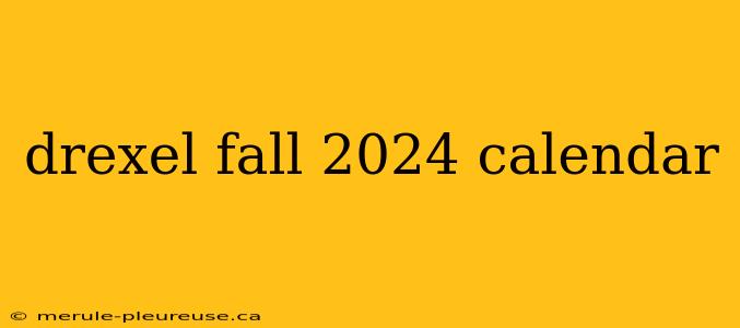 drexel fall 2024 calendar