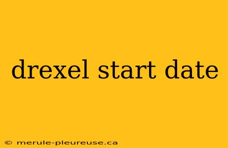 drexel start date