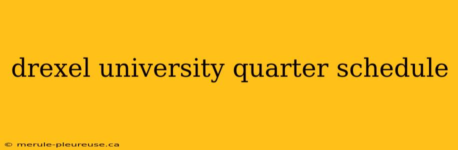 drexel university quarter schedule