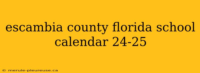 escambia county florida school calendar 24-25