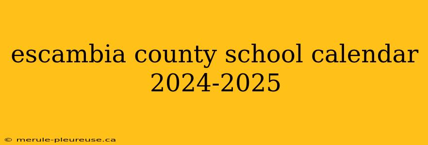 escambia county school calendar 2024-2025