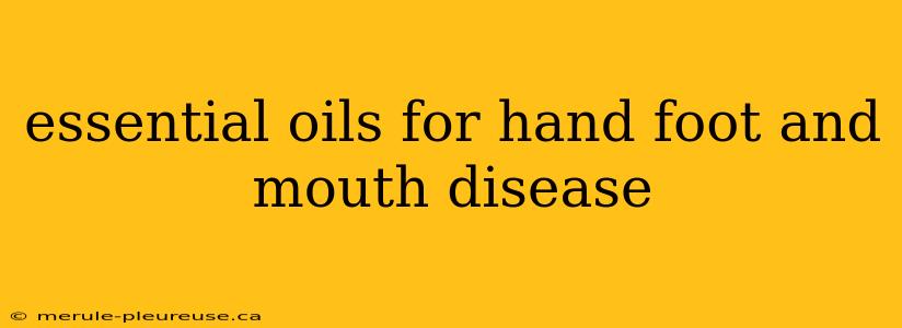 essential oils for hand foot and mouth disease