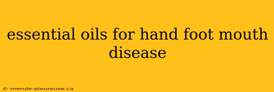 essential oils for hand foot mouth disease