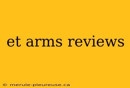 et arms reviews