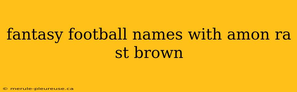 fantasy football names with amon ra st brown