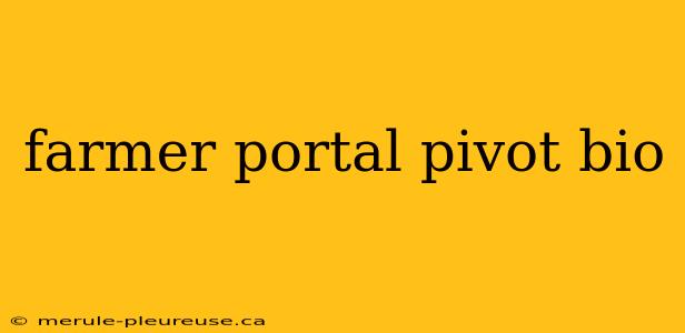 farmer portal pivot bio