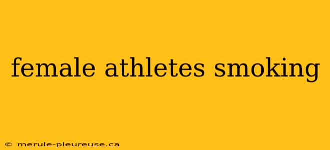 female athletes smoking