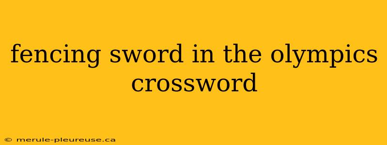 fencing sword in the olympics crossword