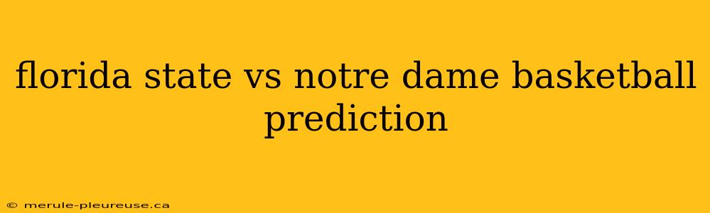 florida state vs notre dame basketball prediction