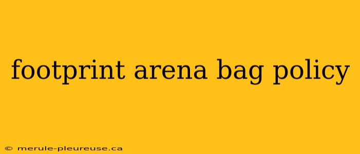 footprint arena bag policy