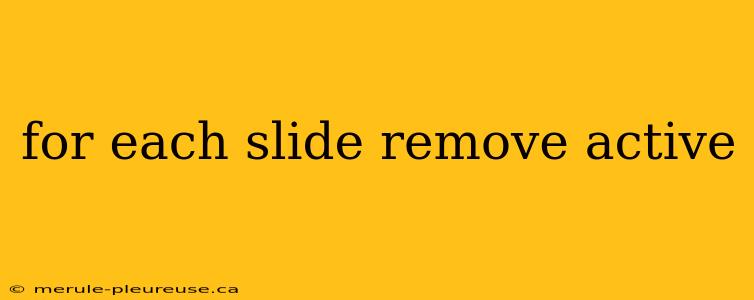 for each slide remove active