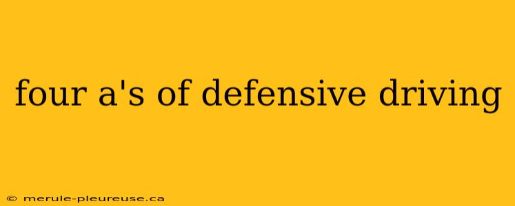 four a's of defensive driving