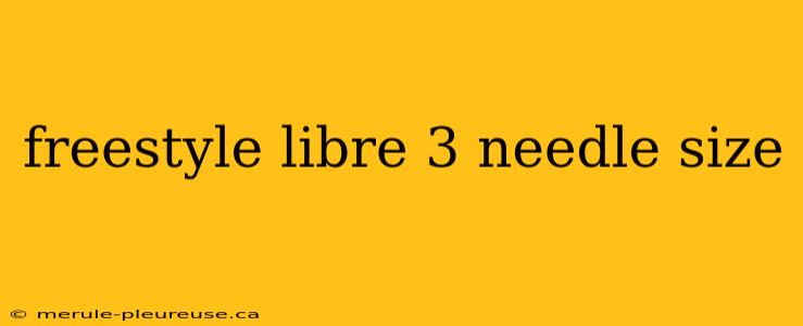 freestyle libre 3 needle size