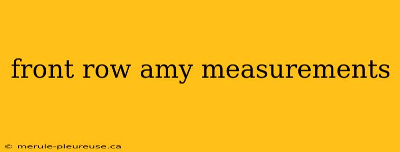 front row amy measurements