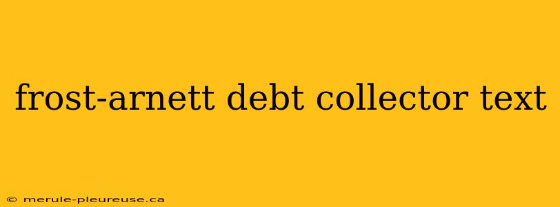 frost-arnett debt collector text