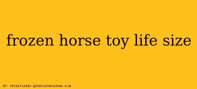 frozen horse toy life size