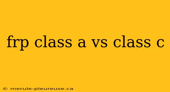 frp class a vs class c