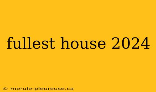 fullest house 2024