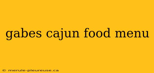 gabes cajun food menu