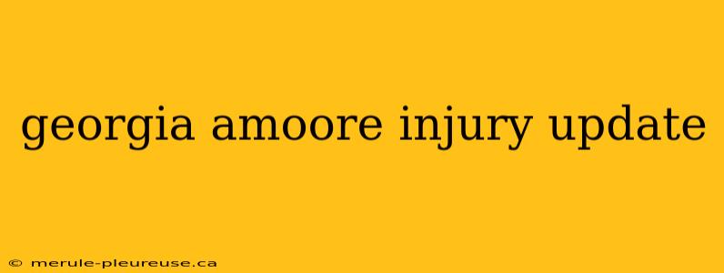 georgia amoore injury update