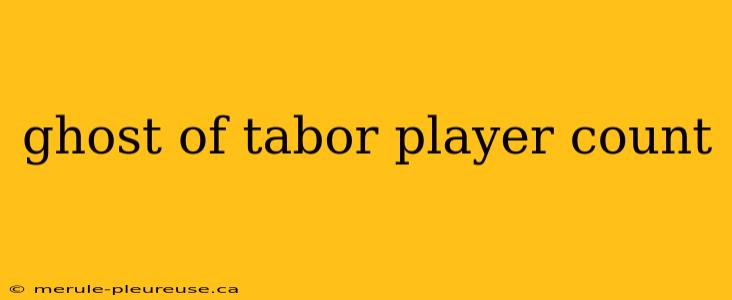 ghost of tabor player count