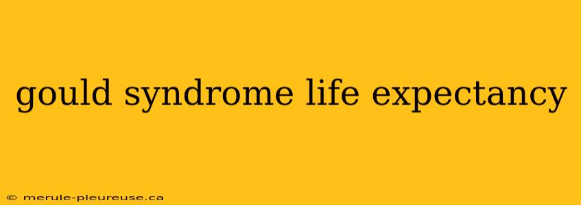 gould syndrome life expectancy