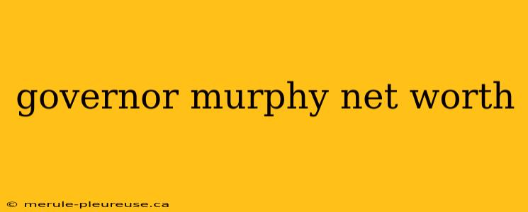 governor murphy net worth