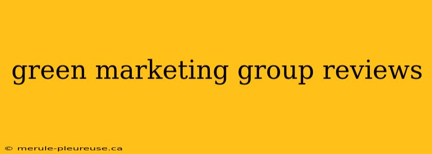 green marketing group reviews