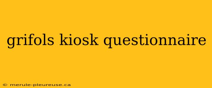 grifols kiosk questionnaire