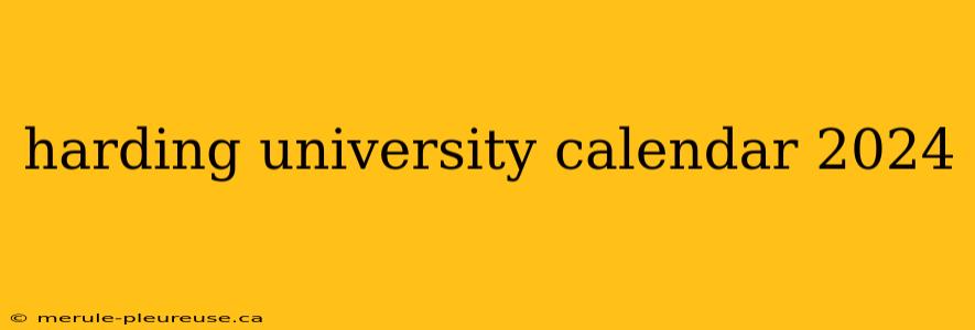 harding university calendar 2024