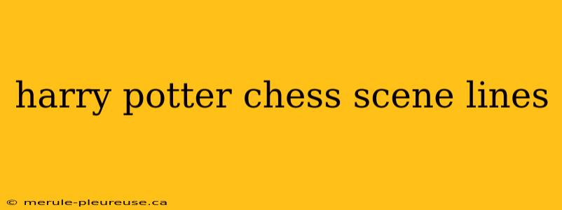 harry potter chess scene lines