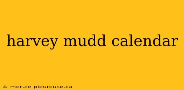 harvey mudd calendar