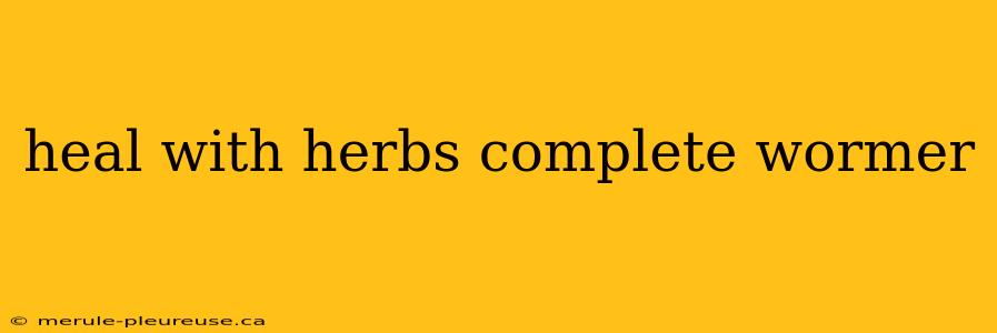 heal with herbs complete wormer