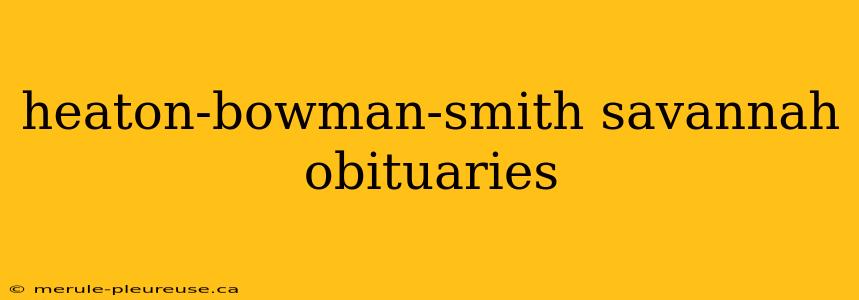 heaton-bowman-smith savannah obituaries