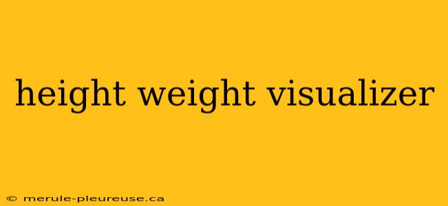 height weight visualizer