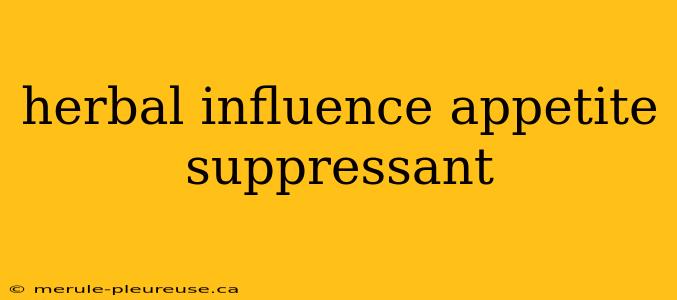 herbal influence appetite suppressant