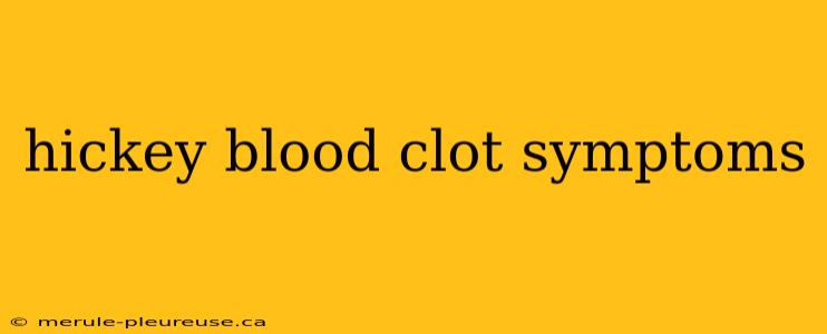 hickey blood clot symptoms