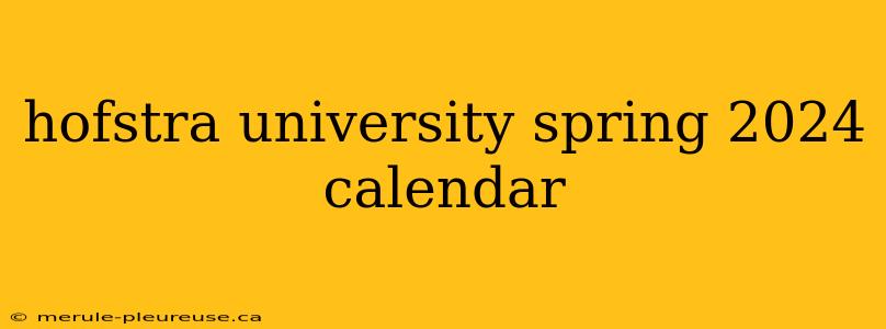 hofstra university spring 2024 calendar