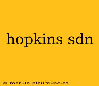 hopkins sdn