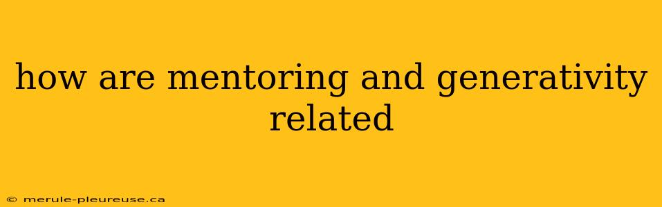 how are mentoring and generativity related